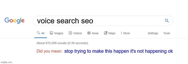 Meme "Voice Search SEO is not happening"